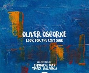 Download Mp3: Oliver Osborne – Look for the Exit Sign (Chronical Deep Claps Back)