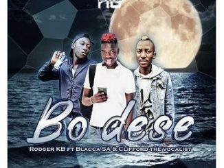 Rodger KB and DJ Blacca Ft. Clifford the Vocalist – Bo’Desse