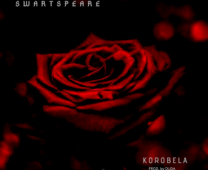 Download Mp3: Swartspeare – Korobela