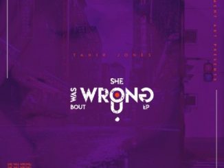 Download Ep: Tahir Jones – She Was Wrong Bout U Zip
