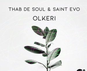 Download Mp3: Thab De Soul & Saint Evo – Olkeri (Original Mix)
