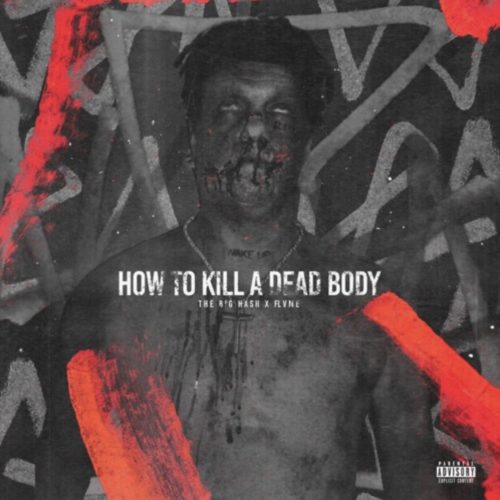 The Big Hash – How To Kill A Dead Body Ft. Flvme (J Molley Diss)