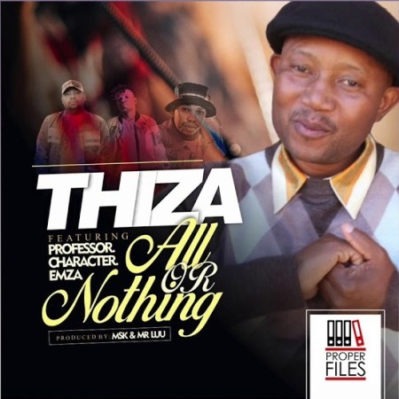 Download Mp3: Thiza – All Or Nothing Ft. Professor, Character & Emza