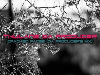 Thulane Da Producer – Cracked Faces (Da Producer’s Mix)