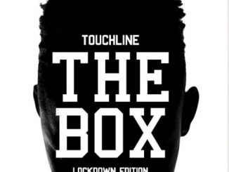 Download Mp3: Touchline – The Box Freestyle (Lockdown Edition)