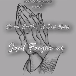 Download Mp3: Ubuntu Brothers – Lord Forgive us (Original Soulful Drum mix)