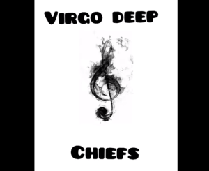 Download Mp3: Virgo deep – Chiefs Ft. Thomas