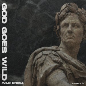 Wild One94 God Goes Wild Album Zip Download