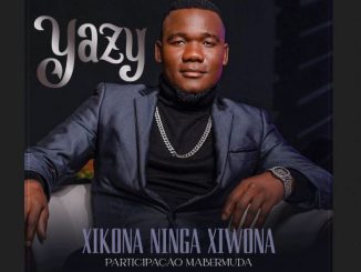 Yazy - Xikona Ninga Xiwona Ft. Mabermuda Mp3 Download