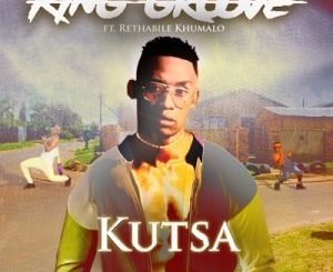 Download Mp3 King Groove – Kutsa Ft. Rethabile Khumalo