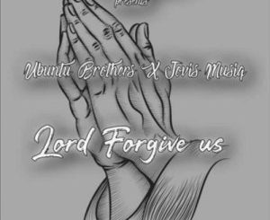 Download Mp3: Ubuntu Brothers – Lord Forgive me (Original Soulful Drum mix)