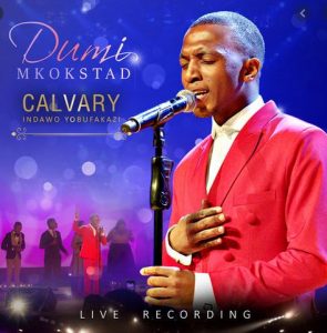 ALBUM: DUMI MKOKSTAD – CALVARY (INDAWO YOBUFAKAZI) [LIVE]
