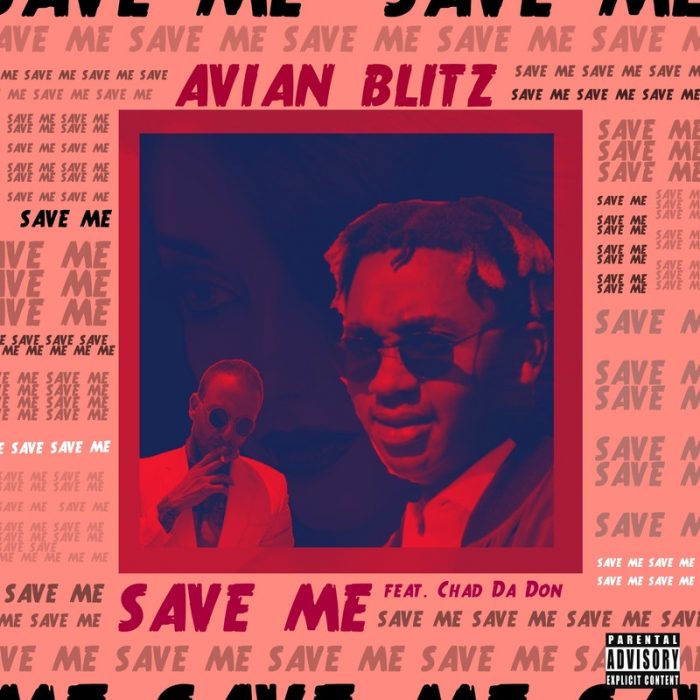 Avian Blitz - Save Me Ft. Chad Da Don