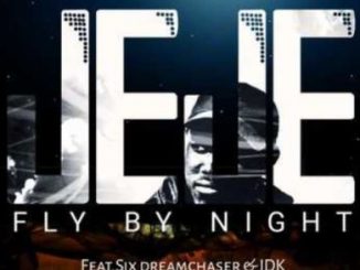 DJ Jeje – Fly By Night Ft. Six DreamChaser & IDK