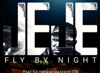 DJ Jeje – Fly By Night Ft. Six DreamChaser & IDK