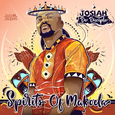 Josiah De Disciple & JazziDisciples – Spirits of Makoela