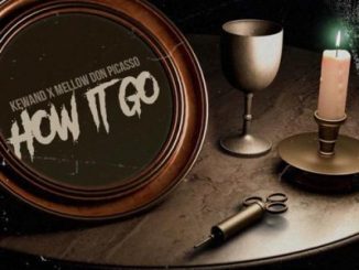 Kewand – How It Go Ft. Mellow Don Picasso