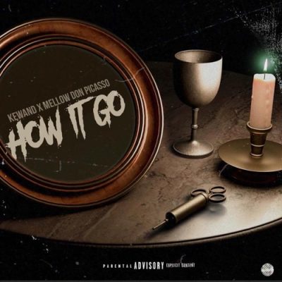 Kewand – How It Go Ft. Mellow Don Picasso