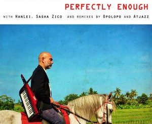 Martin Denev & Sasha Zico – Perfectly Enough (Atjazz Galaxy Aart Dub Remix)