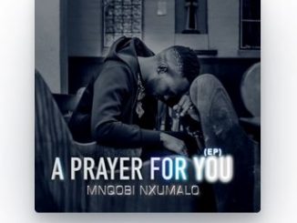 Mnqobi Nxumalo - A Prayer For You