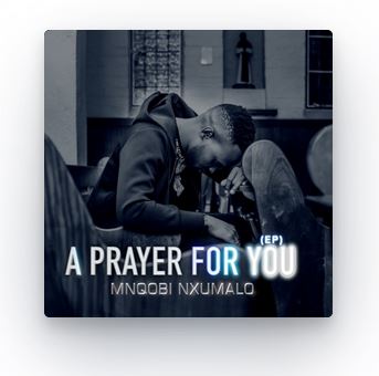 Mnqobi Nxumalo - A Prayer For You