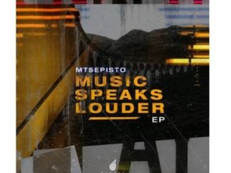 Ep: Mtsepisto – Music Speaks Louder