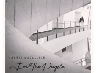 ShabZi Madallion – For the People Zip Download Fakaza
