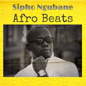 EP: Sipho Ngubane – Afro Beats