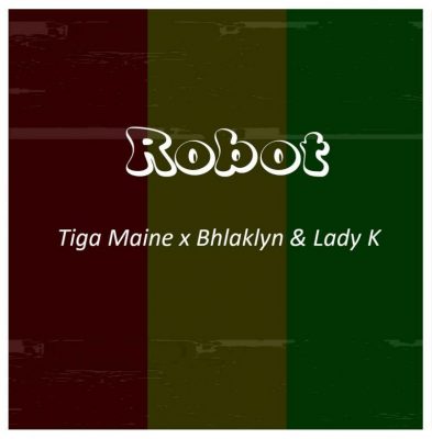 Tiga Maine – Robot Ft. Bhlaklyn & Lady K