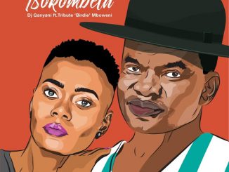 DJ Ganyani – Tsokombela Ft. Tribute “Birdie” Mboweni