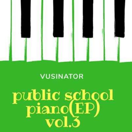 Ep: Vusinator – Public School Piano Vol. 3