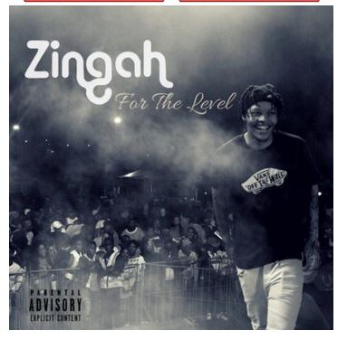 Zingah – For The Level Zip Download Fakaza