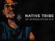 Native Tribe – 3k Appreciation Mix