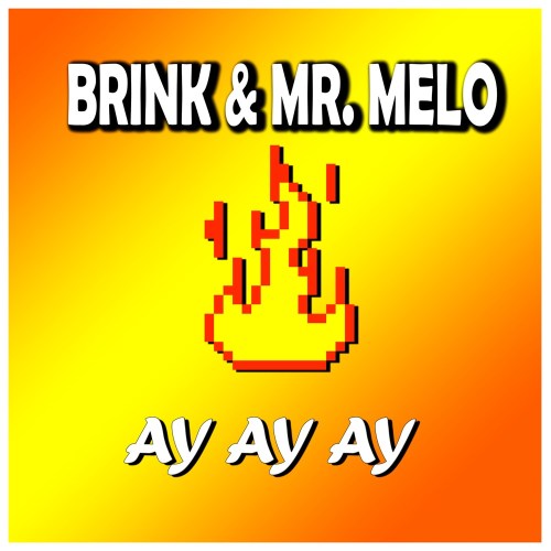 Mr. Melo & Brink – Ay Ay Ay (Official Audio)