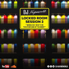 DJ Kaymoworld– Locked Room Session3 Mix Ft. Costa Titch, Chris Brown, Playboi Carti, Willy Cardiac & Cassper Nyovest