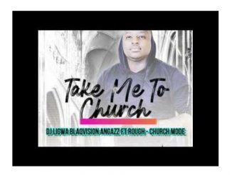 DJ Ligwa Blaqvision Angazz – Church Mode Ft. Rough Mp3 Download