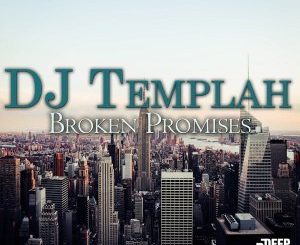 DJ Templah – Broken Promises (Original Mix)