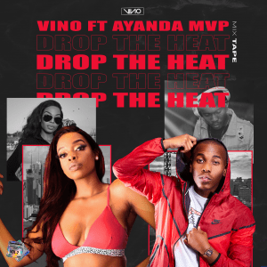 DJ Vino – Drop The Heat Ft. Ayanda MVP