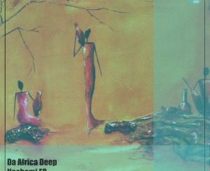 EP: Da Africa Deep – Nachami