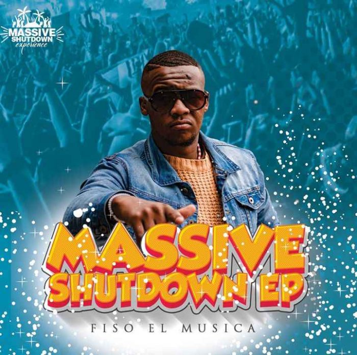 EP: Fiso El Musica – Massive Shutdown Experience
