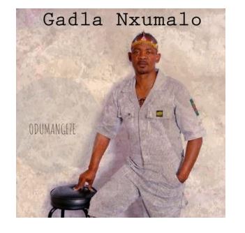 Gadla Nxumalo Odumangeze Download Album Zip Fakaza