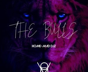 Ep: Home-Mad Djz – The Bulls