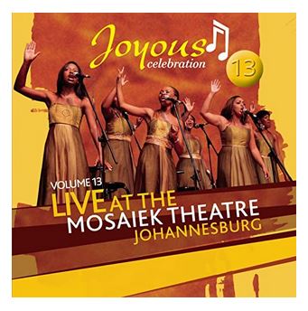Joyous Celebration 13: Live At The Mosaeik Theatre JHB