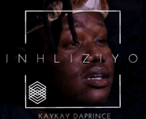 KayKay Da Prince – Inhliziyo Ft. ORT