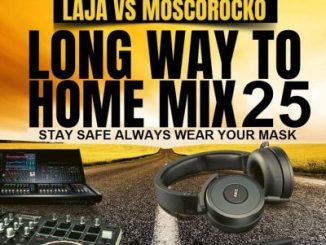 Laja & MoscoRocko – Long Way to Home Mix 25