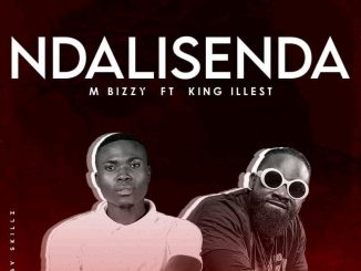 M Bizzy Ft. King Illest & DH – Ndalisenda