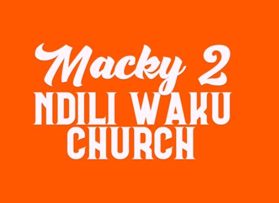 Macky 2 – Ndili Waku Church Mp3 Download