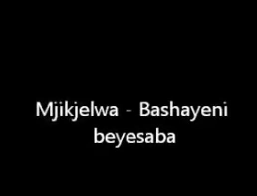 Mjikijelwa - Bashayeni bayesaba Mp3 Download