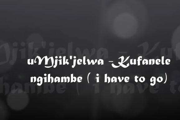 CaptureMjikijelwa - Kufanele Ngihambe Mp3 Download