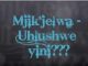 Mjikijelwa - Uhlushwe Yini? Mp3 Download